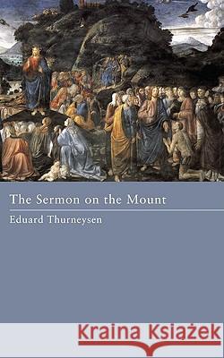 The Sermon on the Mount Eduard Thurneysen William Childs Robinson James M. Robinson 9781608995752 Wipf & Stock Publishers