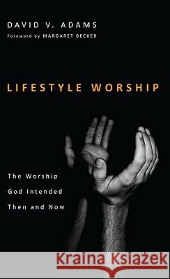 Lifestyle Worship David V Adams 9781608995837 0