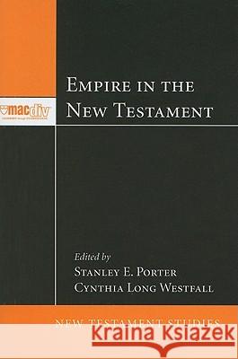 Empire in the New Testament Stanley E. Porter Cynthia Long Westfall 9781608995998 Pickwick Publications