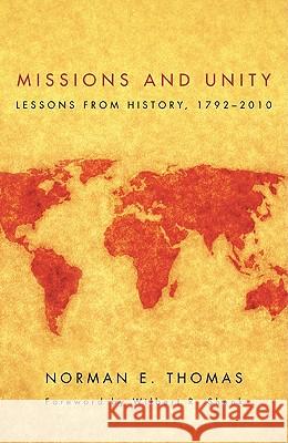 Missions and Unity: Lessons from History, 1792--2010 Thomas, Norman E. 9781608996025 Cascade Books