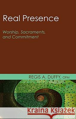 Real Presence Regis A. Duffy 9781608996100 Wipf & Stock Publishers