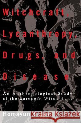 Witchcraft, Lycanthropy, Drugs and Disease Homayun Sidky 9781608996162