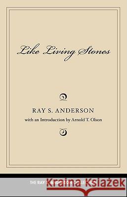 Like Living Stones Ray S. Anderson Arnold T. Olson 9781608996193 Wipf & Stock Publishers