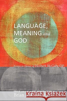 Language, Meaning, and God: Essays in Honor of Herbert McCabe, with a New Introduction Davies, Brian 9781608996261 Wipf & Stock Publishers