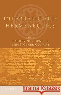 Interreligious Hermeneutics Catherine Cornille Christopher Conway 9781608996698 Cascade Books