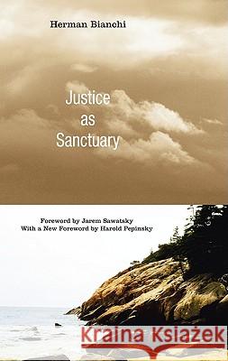 Justice as Sanctuary: Toward a New System of Crime Control Bianchi, Herman 9781608996902 Wipf & Stock Publishers