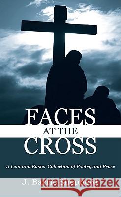 Faces at The Cross Shepherd, J. Barrie 9781608997190 Wipf & Stock Publishers