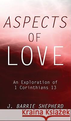 Aspects of Love J. Barrie Shepherd 9781608997206 Wipf & Stock Publishers