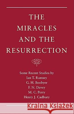 The Miracles and the Resurrection Ian T. Ramsey G. H. Boobyer Francis N. Davey 9781608997282 Wipf & Stock Publishers