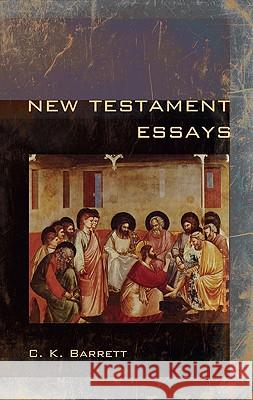 New Testament Essays C. K. Barrett 9781608997329 Wipf & Stock Publishers