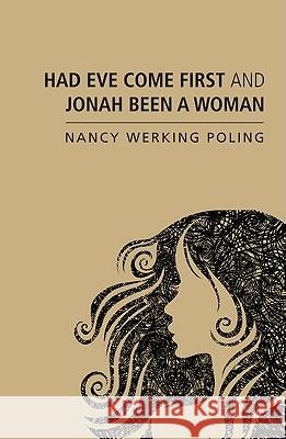 Had Eve Come First and Jonah Been a Woman Nancy Werking Poling 9781608997398 Resource Publications