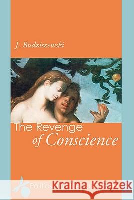 The Revenge of Conscience J. Budziszewski 9781608997527 Wipf & Stock Publishers