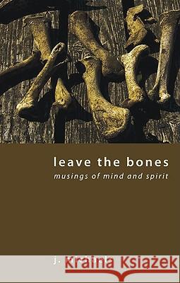 Leave the Bones J. Michaels 9781608997589 Resource Publications