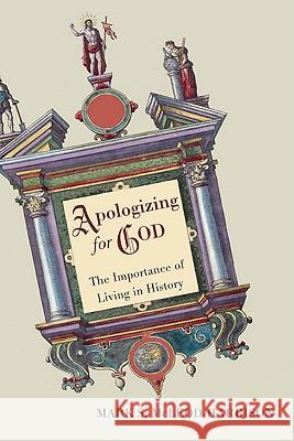 Apologizing for God: The Importance of Living in History Mark S. McLeod-Harrison 9781608997664