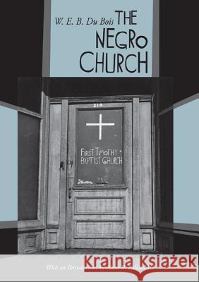 The Negro Church W. E. B. D Alton B., III Pollard 9781608997671 Cascade Books