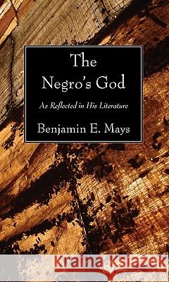 The Negro's God Benjamin E. Mays 9781608997770