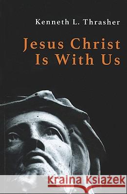 Jesus Christ Is With Us Thrasher, Kenneth L. 9781608997800 Wipf & Stock Publishers
