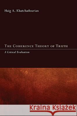 The Coherence Theory of Truth Haig A. Khatchadourian 9781608998036 Wipf & Stock Publishers