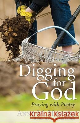 Digging for God Anne M. Higgins Maureen Beitman 9781608998074 Resource Publications