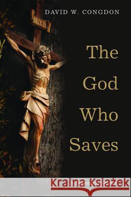 The God Who Saves David W. Congdon 9781608998272 Cascade Books