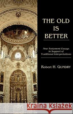 The Old is Better Gundry, Robert H. 9781608998302 Wipf & Stock Publishers