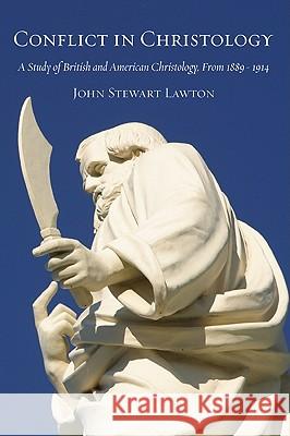 Conflict in Christology John Stewart Lawton 9781608998333 Wipf & Stock Publishers