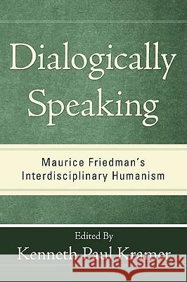 Dialogically Speaking Kenneth Paul Kramer 9781608998388 Pickwick Publications