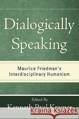 Dialogically Speaking Kenneth Paul Kramer 9781608998388