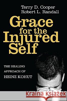 Grace for the Injured Self Terry D. Cooper Robert L. Randall 9781608998395 Pickwick Publications