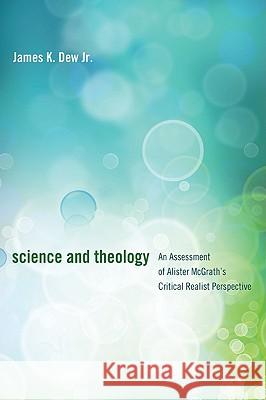 Science and Theology James K. Dew 9781608998555 Wipf & Stock Publishers