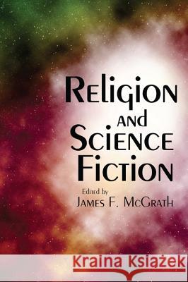 Religion and Science Fiction James F. McGrath 9781608998869 Pickwick Publications