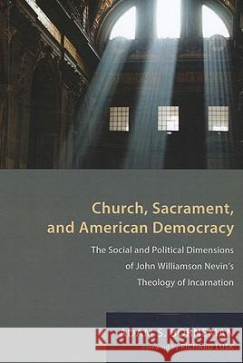 Church, Sacrament, and American Democracy Adam S. Borneman Richard Lusk 9781608998876 Wipf & Stock Publishers