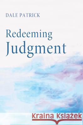 Redeeming Judgment Dale Patrick 9781608999101