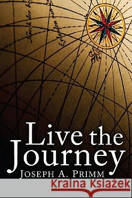 Live the Journey Joseph A. Primm 9781608999293 Resource Publications