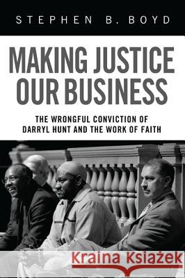 Making Justice Our Business Stephen B. Boyd 9781608999668 Cascade Books