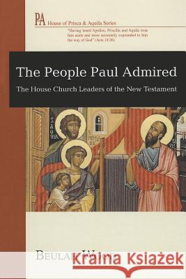 The People Paul Admired Beulah Wood 9781608999699