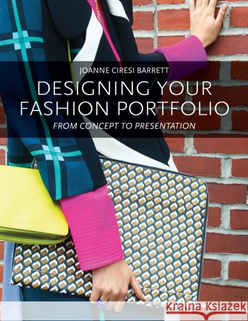 Designing Your Fashion Portfolio: From Concept to Presentation Joanne Barrett 9781609010072 Bloomsbury Publishing PLC