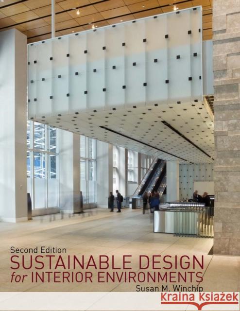 Sustainable Design for Interior Environments Second Edition Susan Winchip (Professor Emerita, Illinois State University, USA) 9781609010812