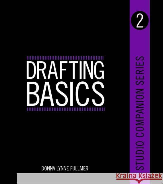 Studio Companion Series Drafting Basics Donna Fullmer (Kansas State University) 9781609010959 Bloomsbury Publishing PLC