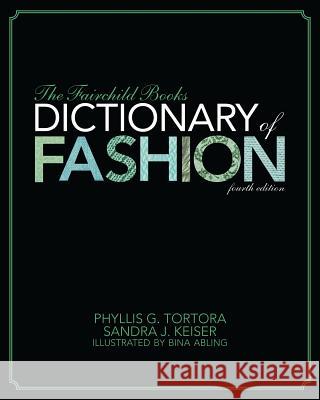 The Fairchild Books Dictionary of Fashion Phyllis G. Tortora Sandra J. Keiser 9781609014896 Fairchild Books & Visuals