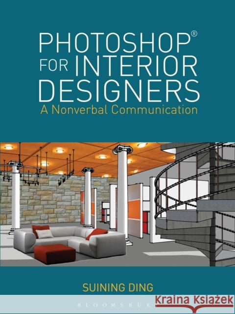 Photoshop(r) for Interior Designers: A Nonverbal Communication Ding, Suining 9781609015442