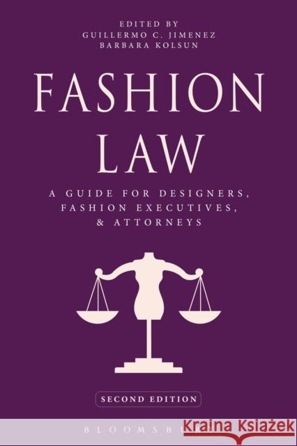 Fashion Law: A Guide for Designers, Fashion Executives, and Attorneys Jimenez, Guillermo C. 9781609018955