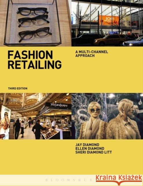 Fashion Retailing: A Multi-Channel Approach Jay Diamond, Ellen Diamond, Sheri Litt 9781609019006