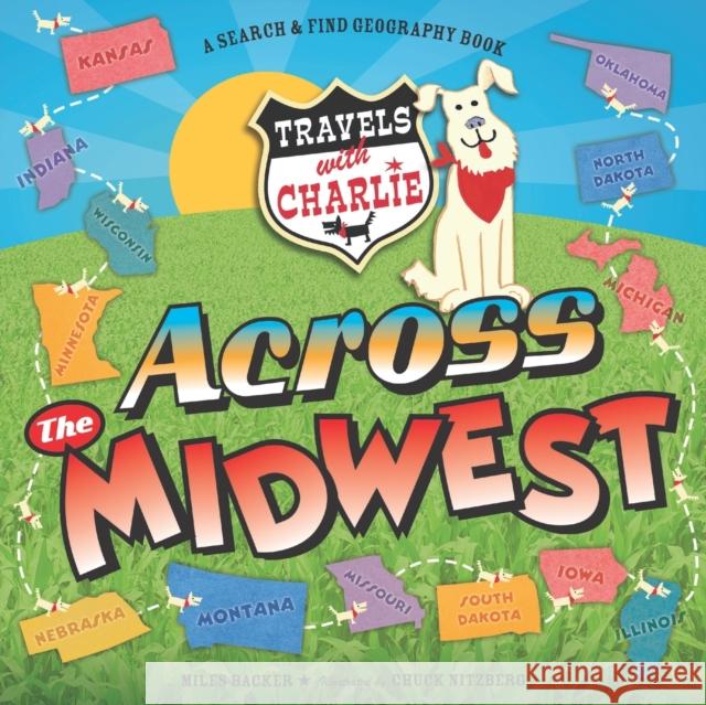 Travels With Charlie: Across the Midwest Miles Backer, Chuck Nitzberg 9781609056575