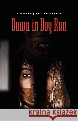 Down in Dog Run Donnie Joe Thompson 9781609100070 Booklocker Inc.,US