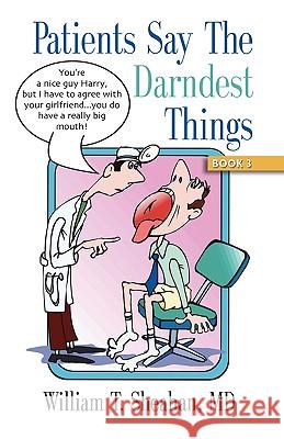 Patients Say The Darndest Things #3 William T. Sheahan MD 9781609100162