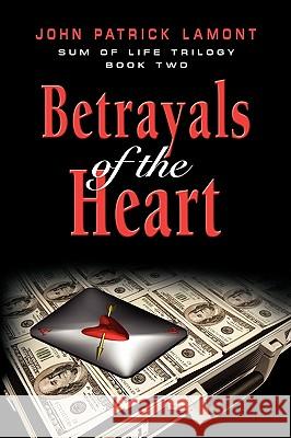 Sum of Life - Betrayals of the Heart Lamont, John Patrick 9781609101831