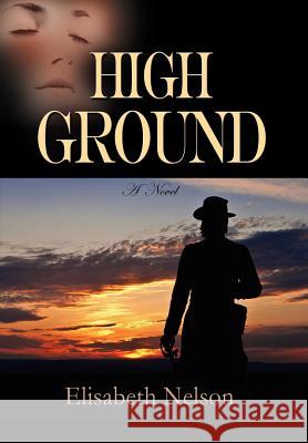 High Ground Elisabeth Nelson 9781609104306 Booklocker.com