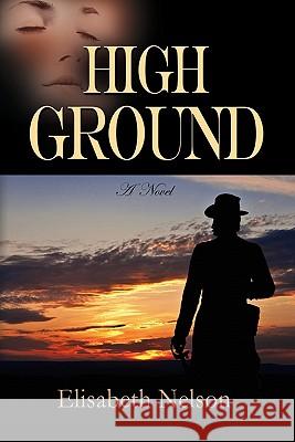 High Ground Elisabeth Nelson 9781609104313 Booklocker.com