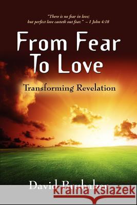 From Fear to Love: Transforming Revelation Brubaker, David 9781609106454 Booklocker.com